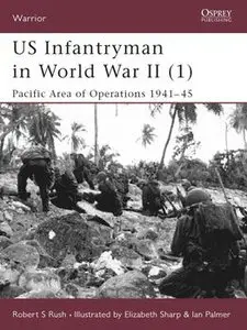 US Infantryman in World War II (1): Pacific Area of Operations 1941-1945 (Osprey Warrior 45) (repost)