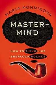 Mastermind: How to Think Like Sherlock Holmes [Audiobook]