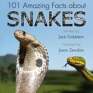 «101 Amazing Facts about Snakes» by Jack Goldstein