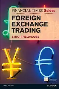 The Financial Times Guide to Foreign Exchange Trading (Repost)
