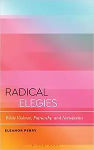 Radical Elegies: White Violence, Patriarchy, and Necropoetics