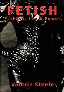 Fetish: Fashion, Sex & Power