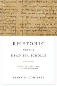 Rhetoric and the Dead Sea Scrolls: Purity, Covenant, and Strategy at Qumran