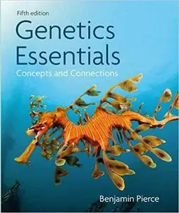 Genetics Essentials: Concepts and Connections, 5th Edition