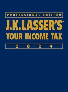 J.K. Lasser's Your Income Tax 2024, Professional Edition (J.K. Lasser), 3rd Edition