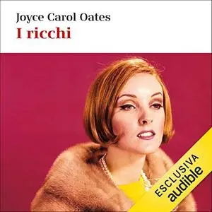 «I Ricchi» by Joyce Carol Oates