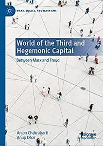 World of the Third and Hegemonic Capital: Between Marx and Freud