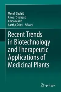 Recent Trends in Biotechnology and Therapeutic Applications of Medicinal Plants