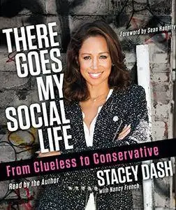There Goes My Social Life: From Clueless to Conservative [Audiobook]