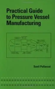 Practical Guide to Pressure Vessel Manufacturing