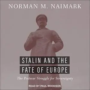 Stalin and the Fate of Europe: The Postwar Struggle for Sovereignty [Audiobook]