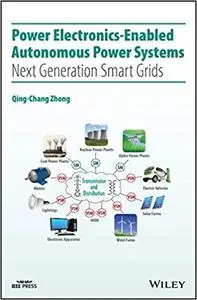 Power Electronics-Enabled Autonomous Power Systems: Next Generation Smart Grids