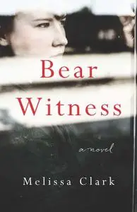 «Bear Witness» by Melissa Clark
