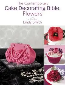 The Contemporary Cake Decorating Bible: Flowers: A sample chapter from The Contemporary Cake Decorating Bible