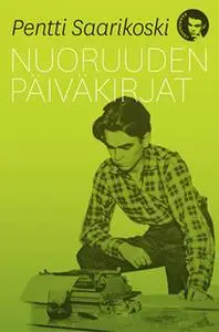 «Nuoruuden päiväkirjat» by Pentti Saarikoski