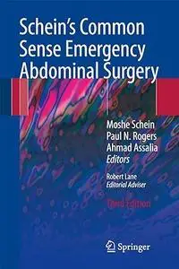 Schein's Common Sense Emergency Abdominal Surgery: An Unconventional Book for Trainees and Thinking Surgeons (Repost)