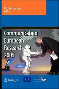 Communicating European Research 2005: Proceedings of the Conference, Brussels, 14-15 November 2005