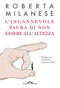 Roberta Milanese - L'ingannevole paura di non essere all'altezza