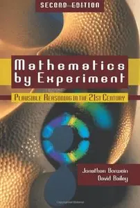 Mathematics by Experiment: Plausible Reasoning in the 21st Century, 2nd Edition