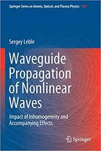 Waveguide Propagation of Nonlinear Waves: Impact of Inhomogeneity and Accompanying Effects (Repost)