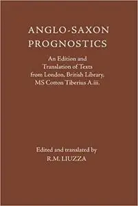 Anglo-Saxon Prognostics: An Edition and Translation of Texts from London, British Library, MS Cotton Tiberius A.iii.