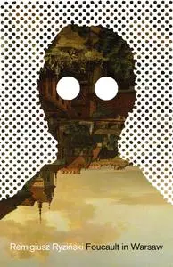 Foucault in Warsaw (Polish Reportage)