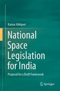 National Space Legislation for India: Proposal for a Draft Framework (Repost)