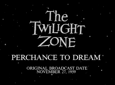 The Twilight Zone Season 1 Episode 9 - Perchance to Dream