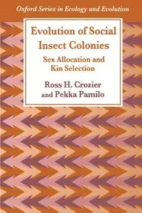 Evolution of Social Insect Colonies: Sex Allocation and Kin Selection (Oxford Series in Ecology & Evolution)