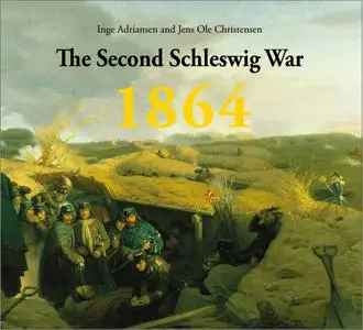 The Second Schleswig War 1864 - Prelude, Events and Consequences