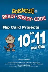 «Scratch Projects for 10–11 year olds» by Seamus O'Neill