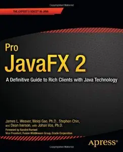 Pro JavaFX 2: A Definitive Guide to Rich Clients with Java Technology (repost)
