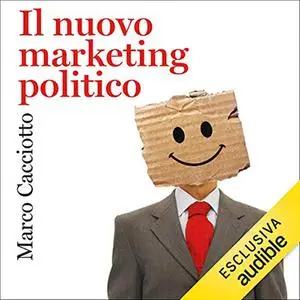 «Il nuovo marketing politico» by Marco Cacciotto