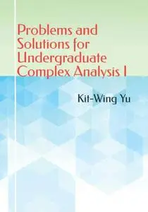 Problems and Solutions for Undergraduate Complex Analysis I