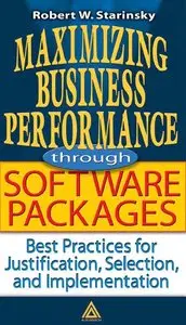 Maximizing Business Performance through Software Packages:Best Practices for Justification, Selection, and Implementat (repost)