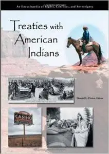 Treaties with American Indians: An Encyclopedia of Rights, Conflicts, and Sovereignty (3 volume set) by Donald L. Fixico