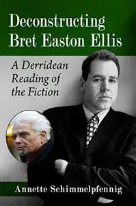 Deconstructing Bret Easton Ellis: A Derridean Reading of the Fiction