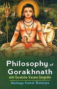 Philosophy of Gorakhnath with Goraksha-Vacana-Sangraha