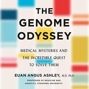 The Genome Odyssey: Medical Mysteries and the Incredible Quest to Solve Them [Audiobook]