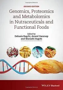 Genomics, Proteomics and Metabolomics in Nutraceuticals and Functional Foods (2nd edition) (Repost)