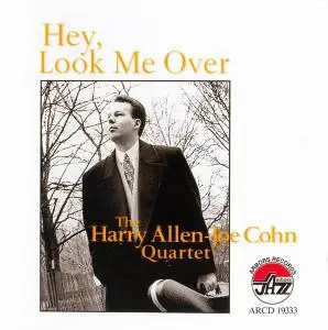 The Harry Allen-Joe Cohn Quartet - Hey, Look Me Over (2004)