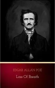 «Loss of Breath» by Edgar Allan Poe