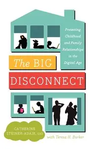 The Big Disconnect: Protecting Childhood and Family Relationships in the Digital Age [Repost]