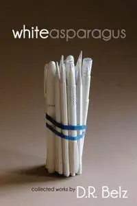 «White Asparagus» by D.R.Belz