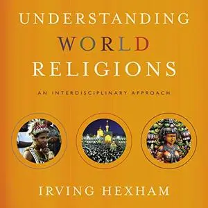 Understanding World Religions: An Interdisciplinary Approach [Audiobook]