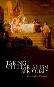 Taking Utilitarianism Seriously (Repost)