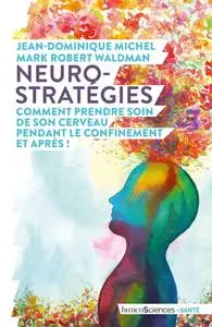 Jean-Dominique Michel, Mark Robert Waldman, "Neuro-stratégies, comment prendre soin de son cerveau pendant le confinement. Et a