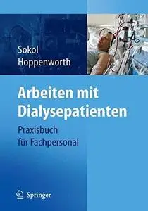 Arbeiten mit Dialysepatienten: Praxisbuch für Fachpersonal