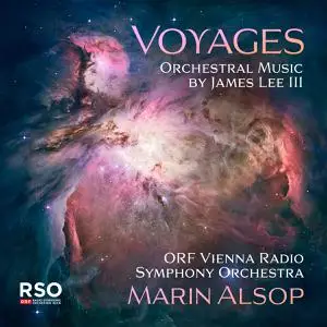 ORF Vienna Radio Symphony Orchestra & Marin Alsop - Voyages: Orchestral Music by James Lee III (2022)