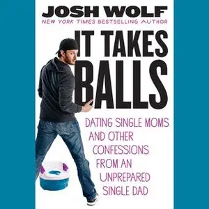 «It Takes Balls» by Josh Wolf